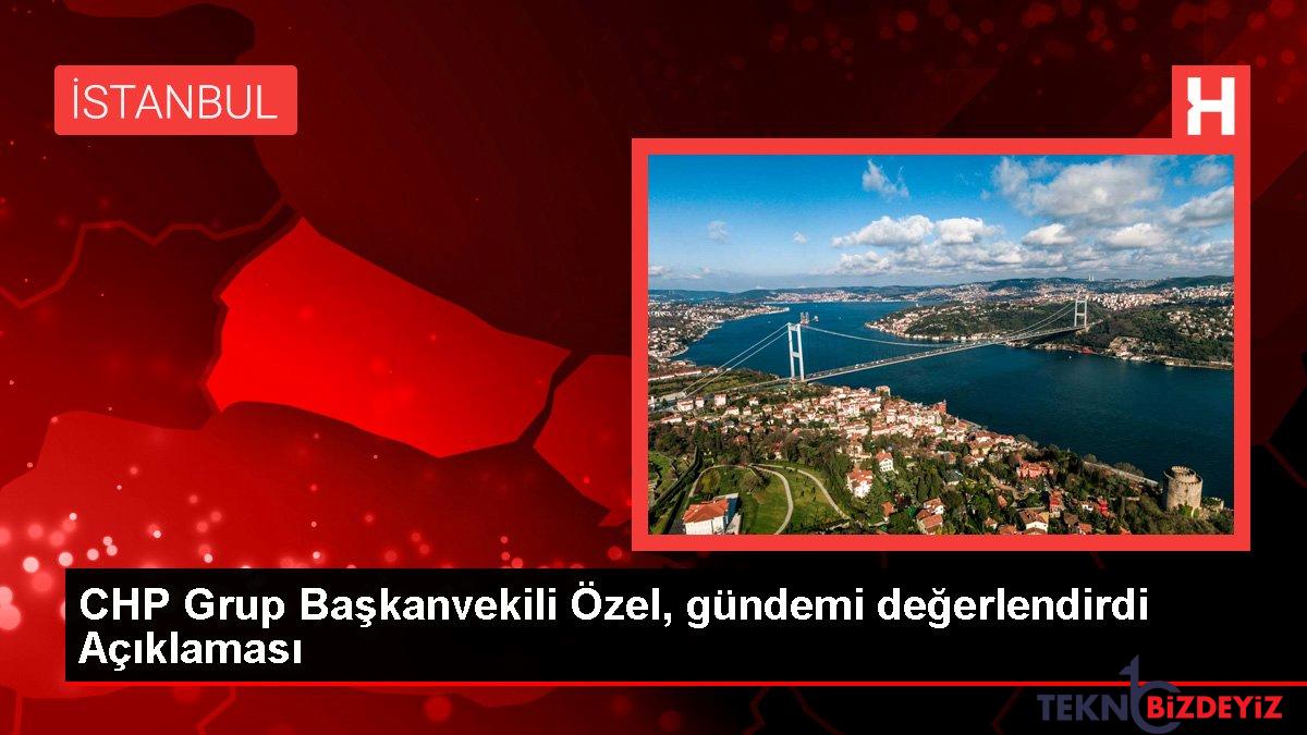 chp grup baskanvekili ozel gundemi degerlendirdi aciklamasi 82dnlXBv