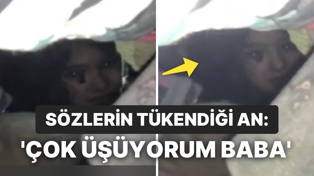 enkaz altidan cikarilan 5 yasindaki yagmurun usuyorum baba kelamlari bogazimizi dugumledi nMu84ivc