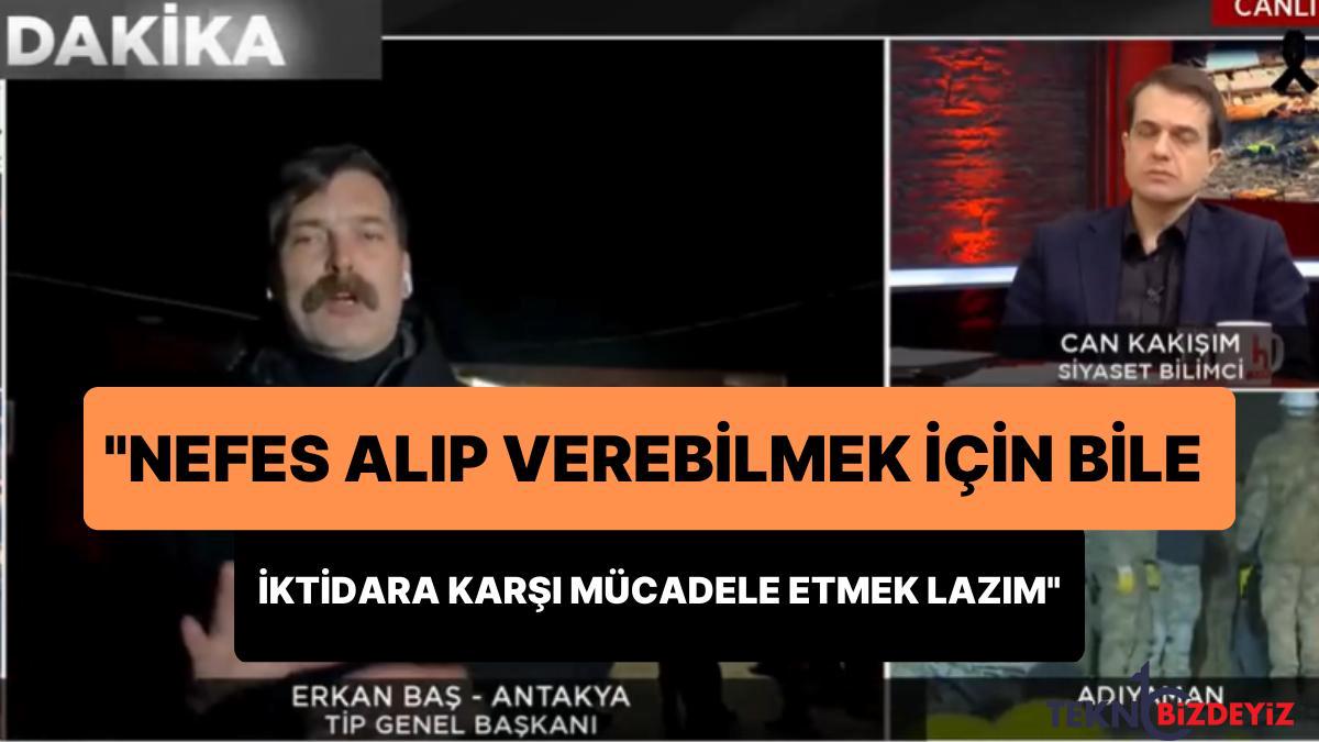 erkan bas nefes alip verebilmek icin bile bu iktidara karsi caba etmek lazim szWCOsIg