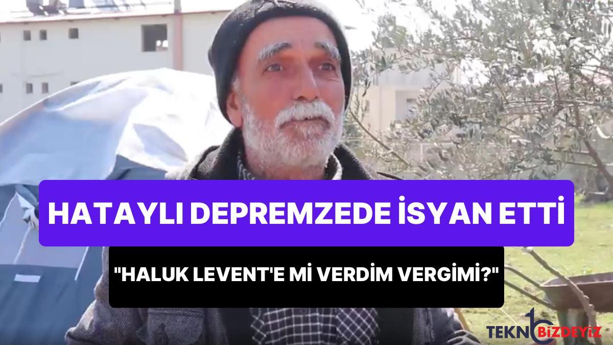 hatayli depremzede bu afette bana bakmayacaksa devleti neyleyim haluk levente mi verdim ben vergimi Pgy1RemW