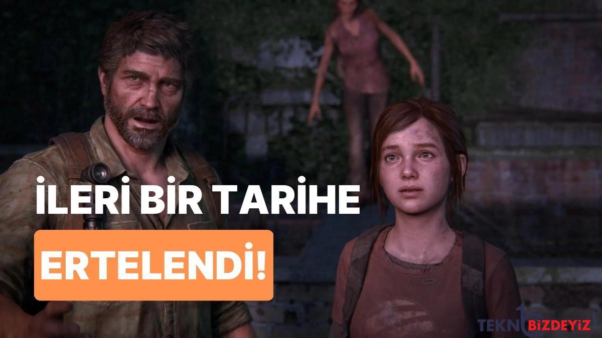 the last of us pc cikis tarihi ertelendi SqLFe4F6