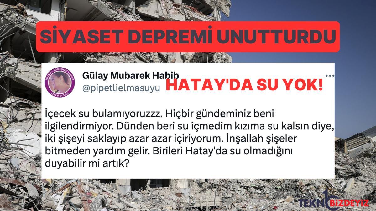 hatayda su yok gundem siyasallarin guc arbedeleriyle mesgulken deprem bolgesinde gun icinde yasananlar UwfAitSs